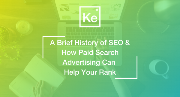 A Brief History of SEO & How Paid Search Advertising Can Help Your Rank