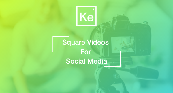 Square Videos for Social Media