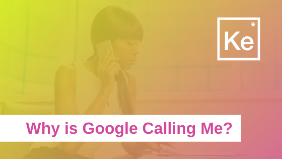 Why is Google Calling Me?
