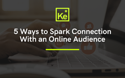 5 Ways to Spark Connection With an Online Audience