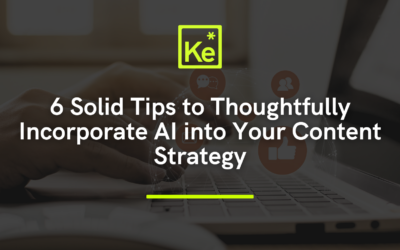6 Solid Tips to Thoughtfully Incorporate AI into Your Content Strategy