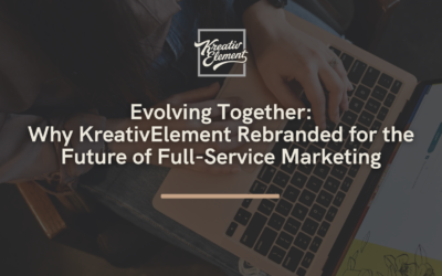 Evolving Together: Why KreativElement Rebranded for the Future of Full-Service Marketing