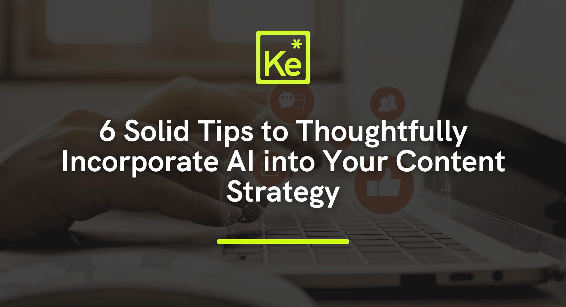 6 Solid Tips to Thoughtfully Incorporate AI into Your Content Strategy - KreativElement blog post 6 Solid Tips to Thoughtfully Incorporate AI into Your Content Strategy - KreativElement blog post