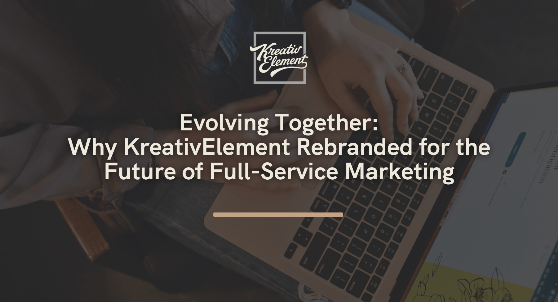 "Evolving Together: Why KreativElement Rebranded for the Future of Full-Service Marketing" - KreativElement blog post "Evolving Together: Why KreativElement Rebranded for the Future of Full-Service Marketing" - KreativElement blog post