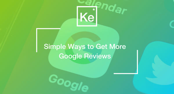 Simple Ways to Get More Google Reviews
