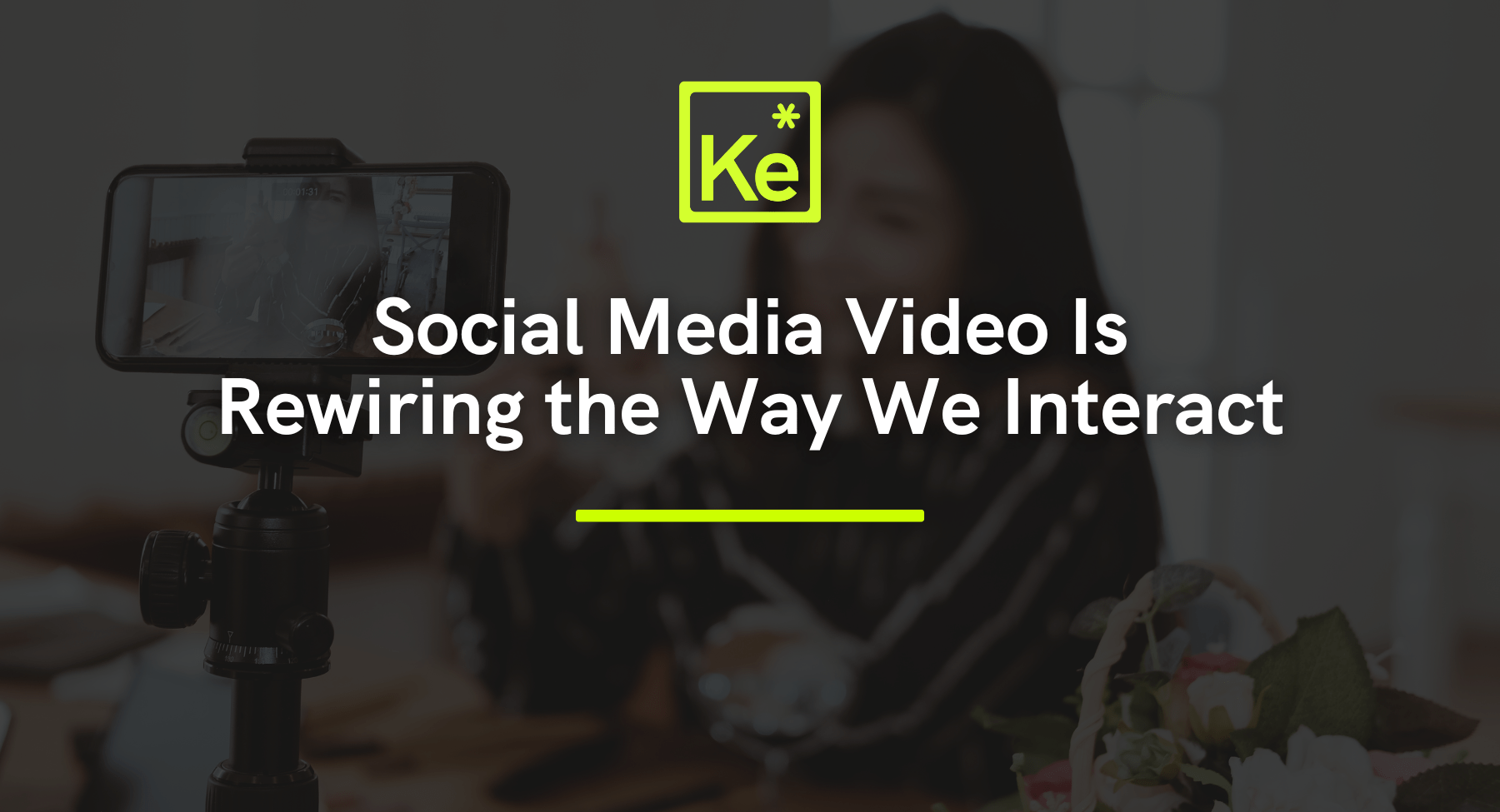 Social Media Video Is Rewiring the Way We Interact - KreativElement blog post Social Media Video Is Rewiring the Way We Interact - KreativElement blog post